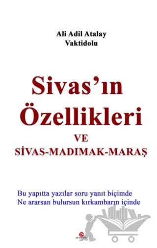 Sivas'ın Özellikleri ve Sivas - Madımak - Maraş – Ali Adil Atalay Vaktidolu – Can Yayınları (Ali Adil Atalay) kitap kapağı