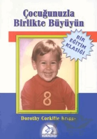 Çocuğunuzla Birlikte Büyüyün – Dorothy Corkille Briggs – Kuraldışı Yayınevi kitap kapağı