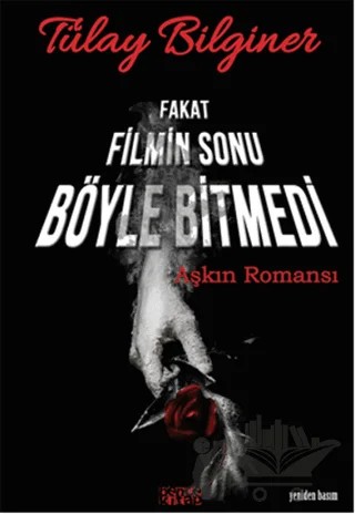 Fakat Filmin Sonu Böyle Bitmedi – Tülay Bilginer – Bencekitap kitap kapağı