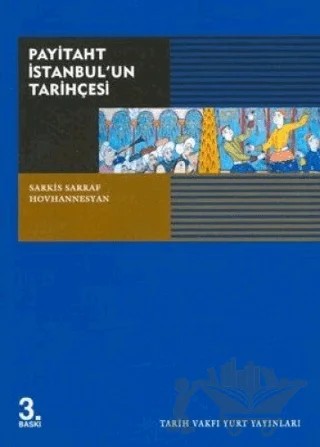 Payitaht İstanbul’un Tarihçesi – Sarkis Sarraf Hovhannesyan – Tarih Vakfı Yurt Yayınları kitap kapağı