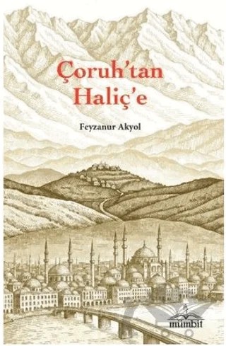 Çoruh'tan Haliç'e – Feyzanur Akyol – Mümbit Yayınları kitap kapağı