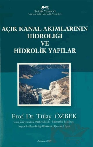 Açık Kanal Akımlarının Hidroloği ve Hidrolik Yapılar – Tülay Özbek – Teknik Yayınevi kitap kapağı