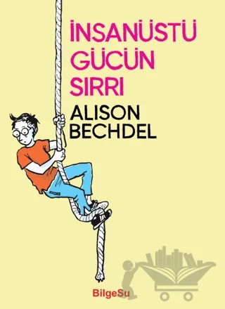 İnsanüstü Gücün Sırrı – Alison Bechdel – BilgeSu Yayıncılık kitap kapağı