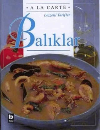 A La Carte Lezzetli Tarifler Balıklar – Chantal Duroy – Bilgi Yayınevi kitap kapağı