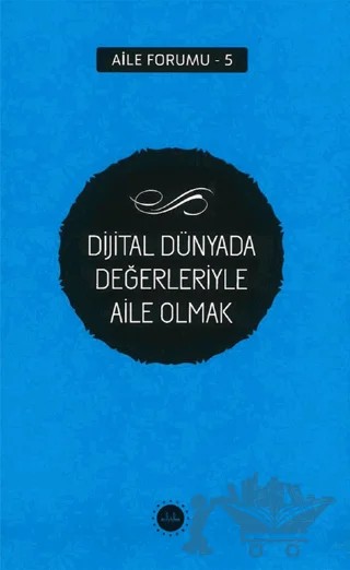 Dijital Dünyada Değerleriyle Aile Olmak – Kolektif – Diyanet İşleri Başkanlığı kitap kapağı