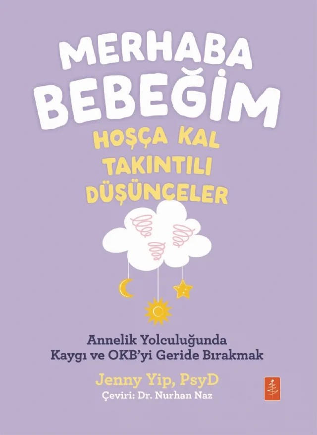 MERHABA BEBEĞİM, HOŞÇA KAL - TAKINTILI DÜŞÜNCELER / Annelik Yolculuğunda Kaygı ve Obsesyonları Geride Bırakmak / Hello Baby, Goodbye Intrusive Thoughts – Jenny Yip – Nobel Yaşam kitap kapağı