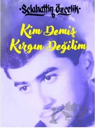 Kim Demiş Kırgın Değilim – Selahattin Özçelik – Minel Yayın kitap kapağı