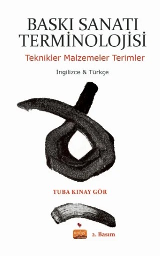 BASKI SANATI TERMİNOLOJİSİ - Teknikler Malzemeler Terimler – Tuba Kınay Gör – Nobel Bilimsel Eserler kitap kapağı
