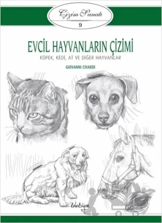 Çizim Sanatı 9 - Evcil Hayvanların Çizimi – Giovanni Civardi – Koleksiyon Yayıncılık kitap kapağı