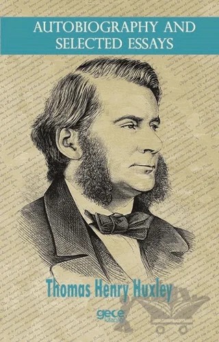 Autobiography And Selected Essays – Thomas Henry Huxley – Gece Kitaplığı kitap kapağı