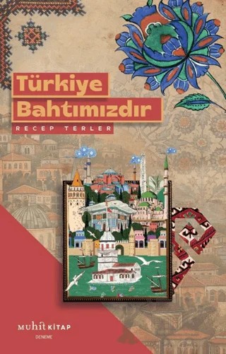 Türkiye Bahtımızdır – Recep Terler – Muhit Kitap kitap kapağı