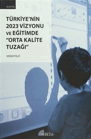Türkiye'nin 2023 Vizyonu ve Eğitimde "Orta Kalite Tuzağı" – Serdar Polat – Seta Yayınları kitap kapağı