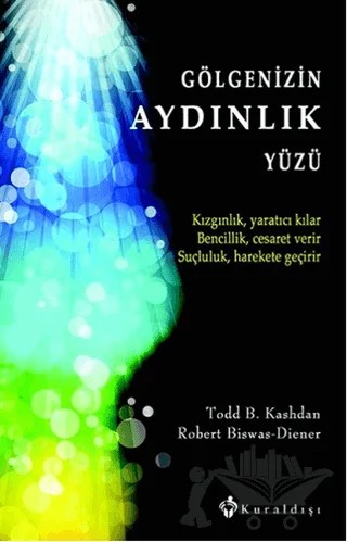 Gölgenizin Aydınlık Yüzü – Robert Biswas-Diener, Todd B. Kashdan – Kuraldışı Yayınevi kitap kapağı