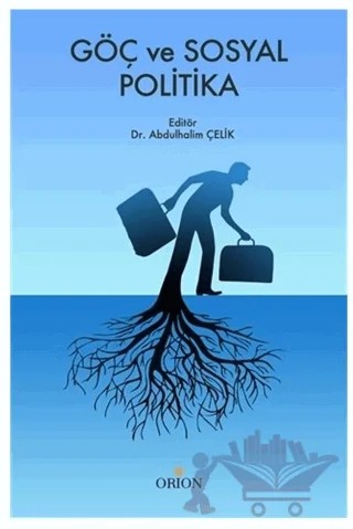 Göç ve Sosyal Politika – Abdulhalim Çelik – Orion Kitabevi kitap kapağı