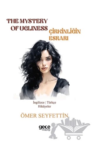 The Mystery Of Ugliness - Çirkinliğin Esrarı – Ömer Seyfettin – Gece Kitaplığı kitap kapağı