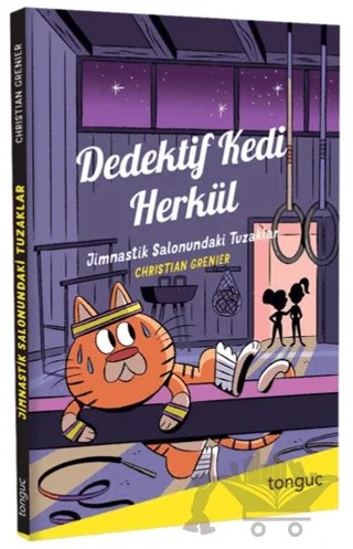 Dedektif Kedi Herkül - Jimnastik Salonundaki Tuzaklar – Christian Grenier – Tonguç Akademi kitap kapağı