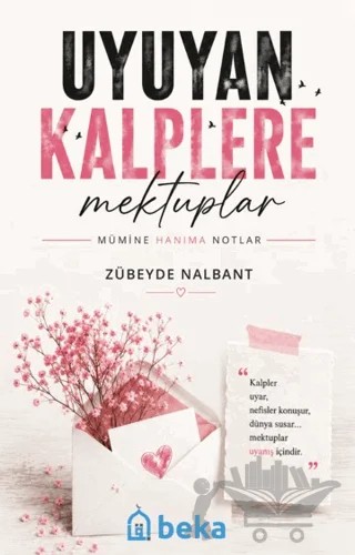 Uyuyan Kalplere Mektuplar – Zübeyde Nalbant – Beka Yayınları kitap kapağı