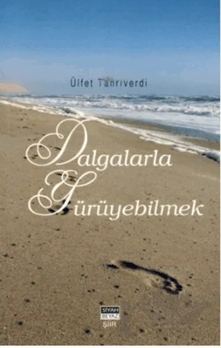 Dalgalarda Yürüyebilmek – Ülfet Tanrıverdi – Siyah Beyaz Yayınları kitap kapağı