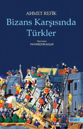 Bizans Karşısında Türkler – Ahmet Refik – Kitabevi Yayınları kitap kapağı