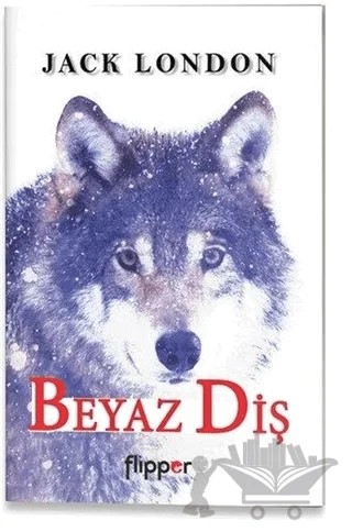 Beyaz Diş – Jack London – Flipper Yayıncılık kitap kapağı