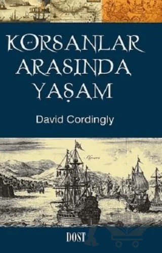 Korsanlar Arasında Yaşam – David Cordingly – Dost Kitabevi Yayınları kitap kapağı