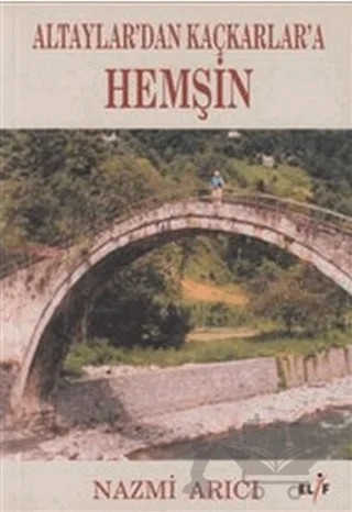 Altaylar’dan Kaçkarlar’a Hemşin – Nazmi Arıcı – Elif Yayınları kitap kapağı