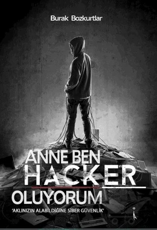 Anne Ben Hacker Oluyorum – Burak Bozkurtlar – İkinci Adam Yayınları kitap kapağı