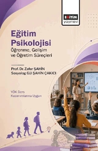 Eğitim Psikolojisi – Zafer Şahin, Gül Şahin Çakıcı – Eğitim Yayınevi - Ders Kitapları kitap kapağı
