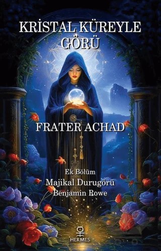 Kristal Küreyle Görü ve Majikal Durugörü – Frater Achad – Hermes Yayınları kitap kapağı