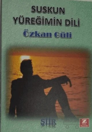 Suskun Yüreğimin Dili – Özkan Güli – Zinde Yayıncılık kitap kapağı
