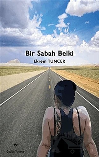 Bir Sabah Belki – Ekrem Tuncer – Ceylan Yayınları kitap kapağı