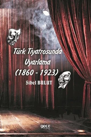 Türk Tiyatrosunda Uyarlama (1860-1923) – Sibel Bulut – Gece Kitaplığı kitap kapağı