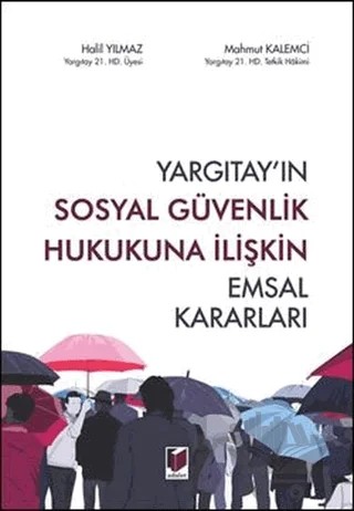 Yargıtay'ın Sosyal Güvenlik Hukukuna İlişkin Emsal Kararları – Halil Yılmaz, Mahmut Kalemci – Adalet Yayınevi kitap kapağı