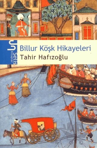 Billur Köşk Hikayeleri – Tahir Hafızoğlu – Selis Kitaplar kitap kapağı