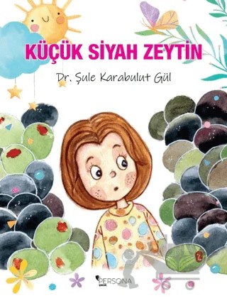 Küçük Siyah Zeytin – Şule Karabulut Gül – Persona Kitap kitap kapağı