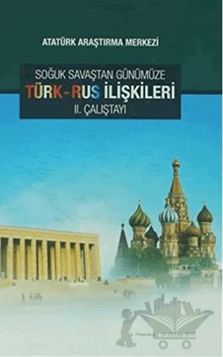 Soğuk Savaştan Günümüze Türk-Rus İlişkileri – Kolektif – Atatürk Araştırma Merkezi kitap kapağı