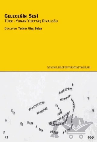 Geleceğin Sesi Türk-Yunan Yurttaş Diyaloğu – Derleme – İstanbul Bilgi Üniversitesi Yayınları kitap kapağı