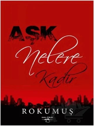 Aşk Nelere Kadir – Rokumuş – Sokak Kitapları Yayınları kitap kapağı