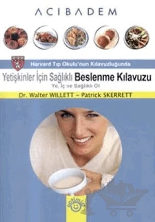 Yetişkinler İçin Sağlıklı Beslenme Kılavuzu Ye, İç ve Sağlıklı Ol – Walter Willet – Optimist Kitap kitap kapağı