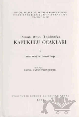 Osmanlı Devleti Teşkilatından Kapukulu Ocakları 1 – İsmail Hakkı Uzunçarşılı – Türk Tarih Kurumu Yayınları kitap kapağı