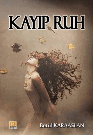 Kayıp Ruh – Betül Karaaslan – Tunç Yayıncılık kitap kapağı