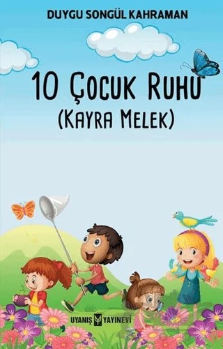 10 Çocuk Ruhu – Duygu Songül Kahraman – Uyanış Çocuk kitap kapağı