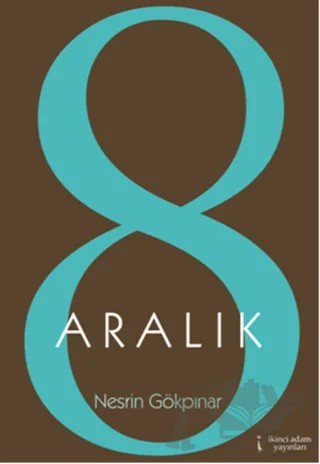 8 Aralık – Nesrin Gökpınar – İkinci Adam Yayınları kitap kapağı