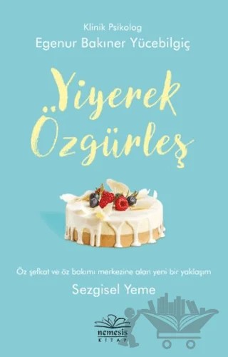 Yiyerek Özgürleş – Egenur Bakıner Yücebilgiç – Nemesis Kitap kitap kapağı