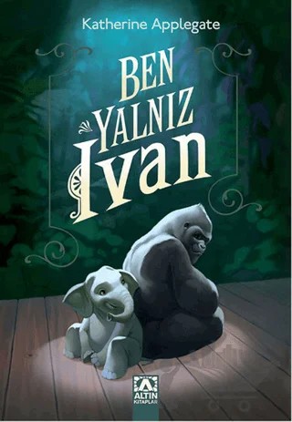 Ben Yalnız Ivan – K. A. Applegate – Altın Kitaplar kitap kapağı