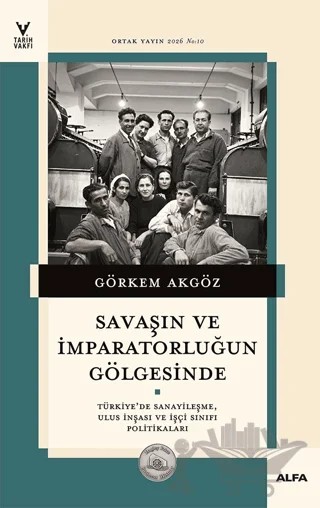 Savaşın ve İmparatorluğun Gölgesinde – Görkem Akgöz – Alfa Yayınları kitap kapağı