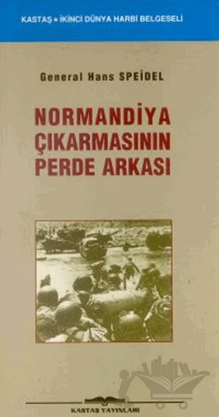 Normandiya Çıkartmasının Perde Arkası – Hans Speidal – Kastaş Yayınları kitap kapağı