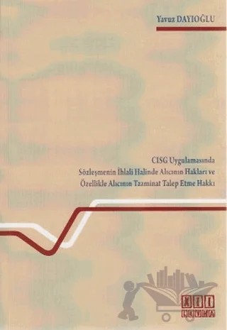 CSIG Uygulamasında Sözleşmenin İhlali Halinde Alıcının Hakları ve Özellikle Alıcının Tazminat Talep Etme Hakkı – Yavuz Dayıoğlu – On İki Levha Yayınları kitap kapağı