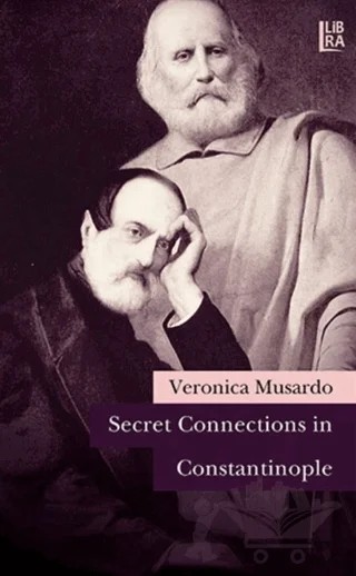 Secret Connections in Constantinople – Veronica Musardo – Libra Yayınları kitap kapağı