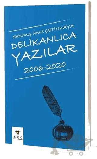Delikanlıca Yazılar 2006-2020 – Satılmış Ümit Çetinkaya – Ark Kitapları kitap kapağı